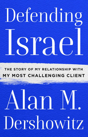 Defending Israel: The Story of My Relationship with My Most Challenging Client,Used
