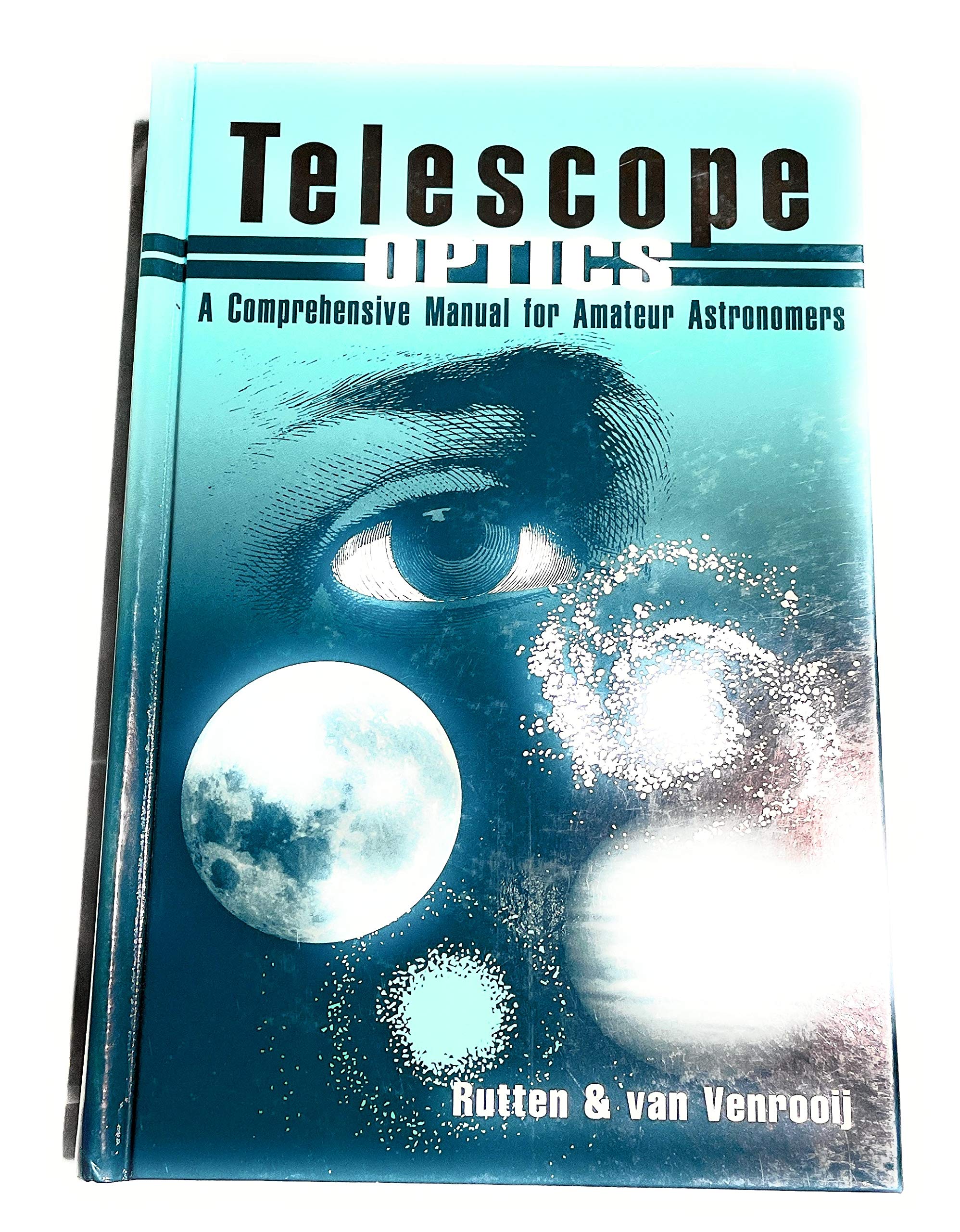 Telescope Optics : A Comprehensive Manual for Amateur Astronomers,New