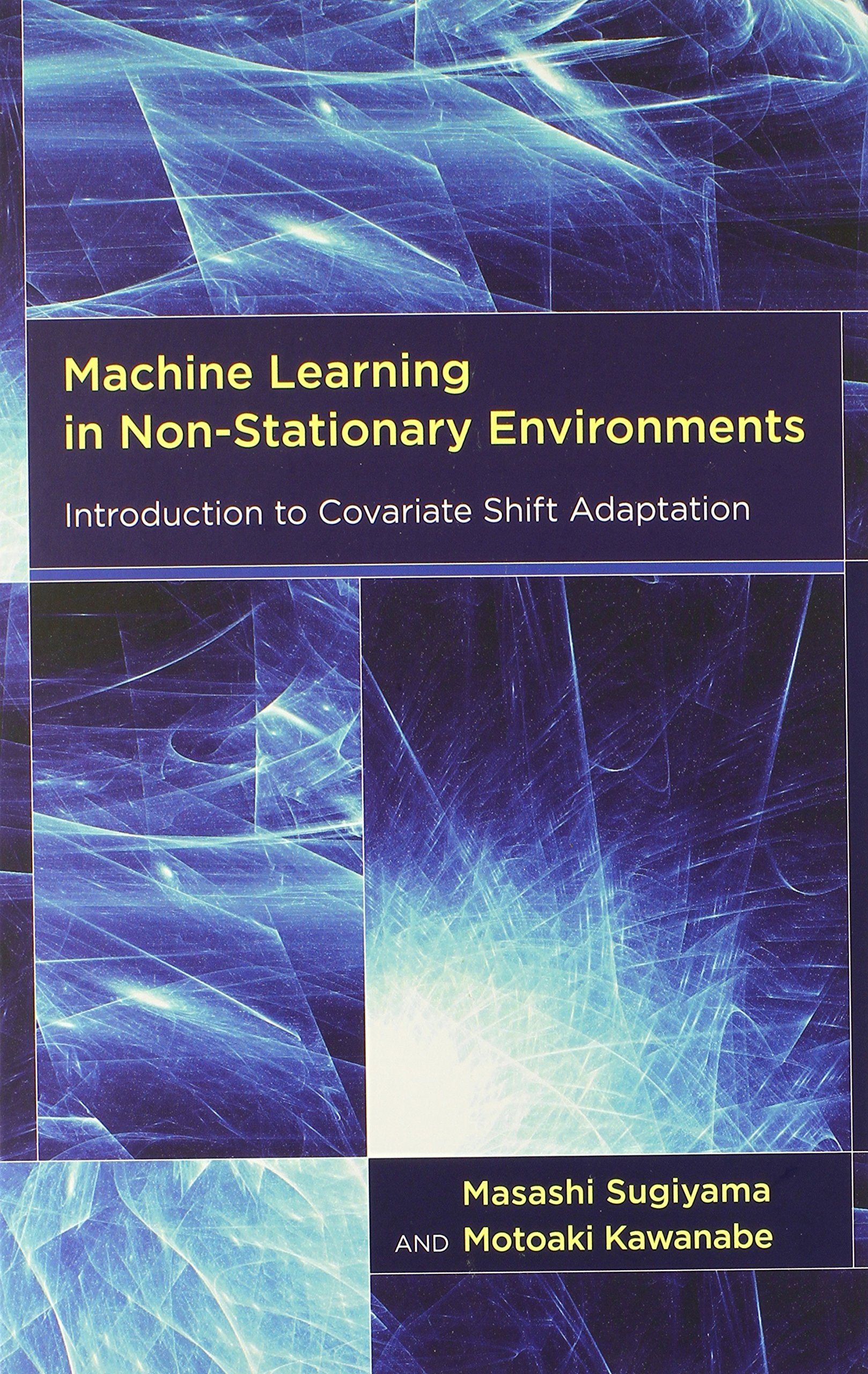 Machine Learning in NonStationary Environments: Introduction to Covariate Shift Adaptation (Adaptive Computation and Machine Le,Used