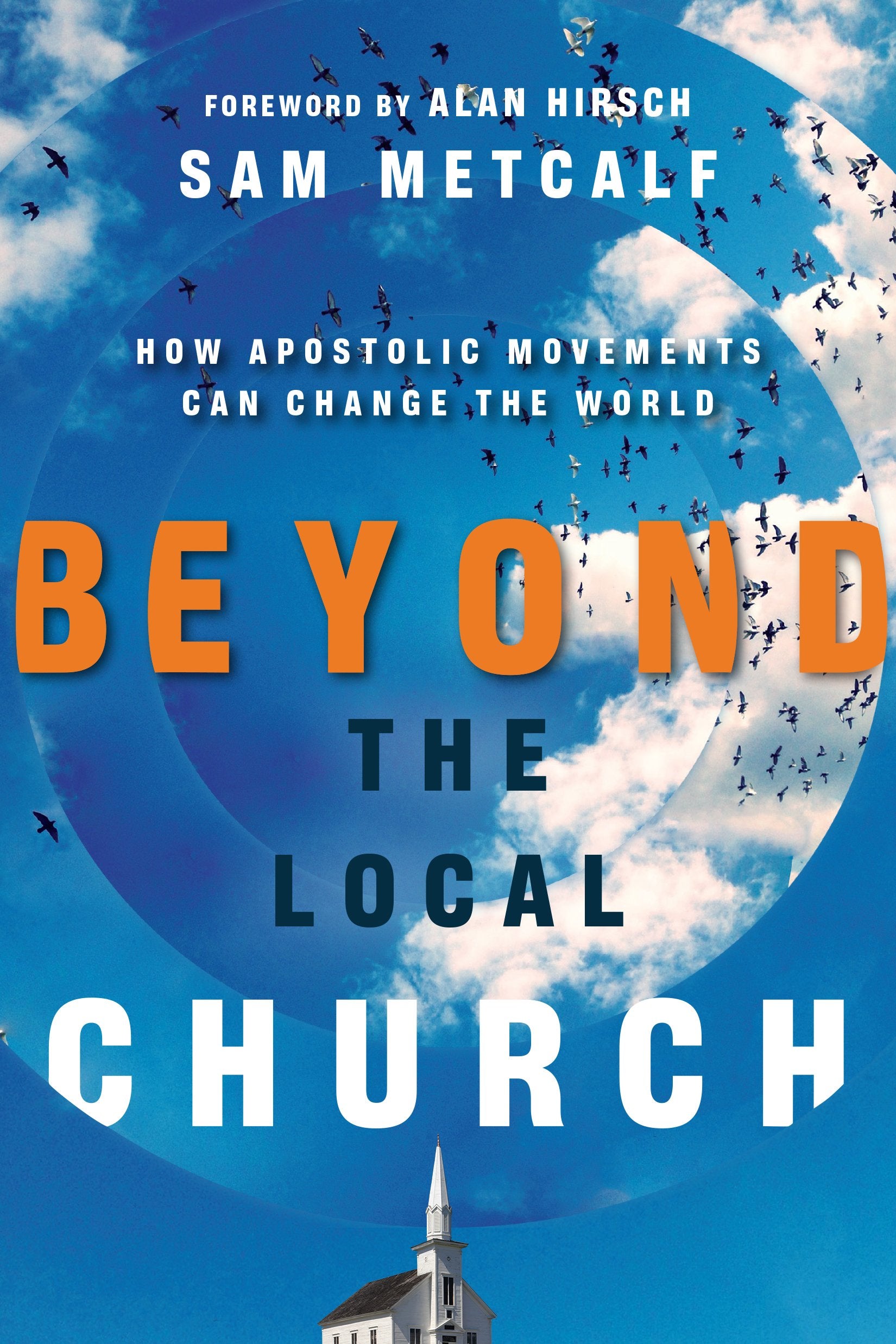 Beyond the Local Church: How Apostolic Movements Can Change the World,Used