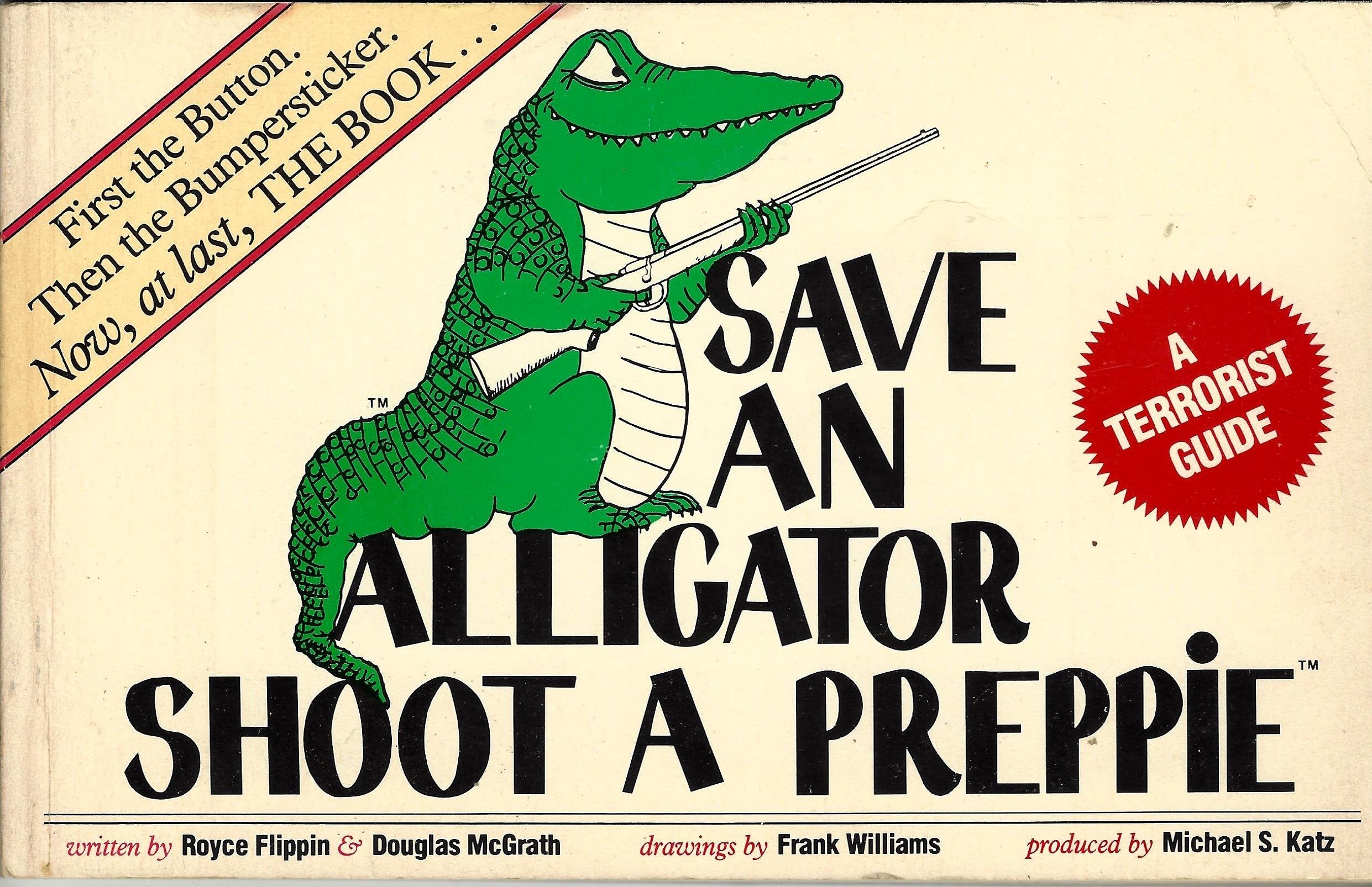 Save An Alligator, Shoot A Preppie: A Terrorist Guide-used