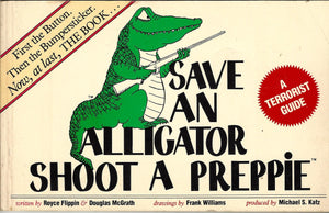 Save An Alligator, Shoot A Preppie: A Terrorist Guide-used