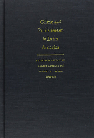 Crime and Punishment in Latin America: Law and Society Since Late Colonial Times,Used