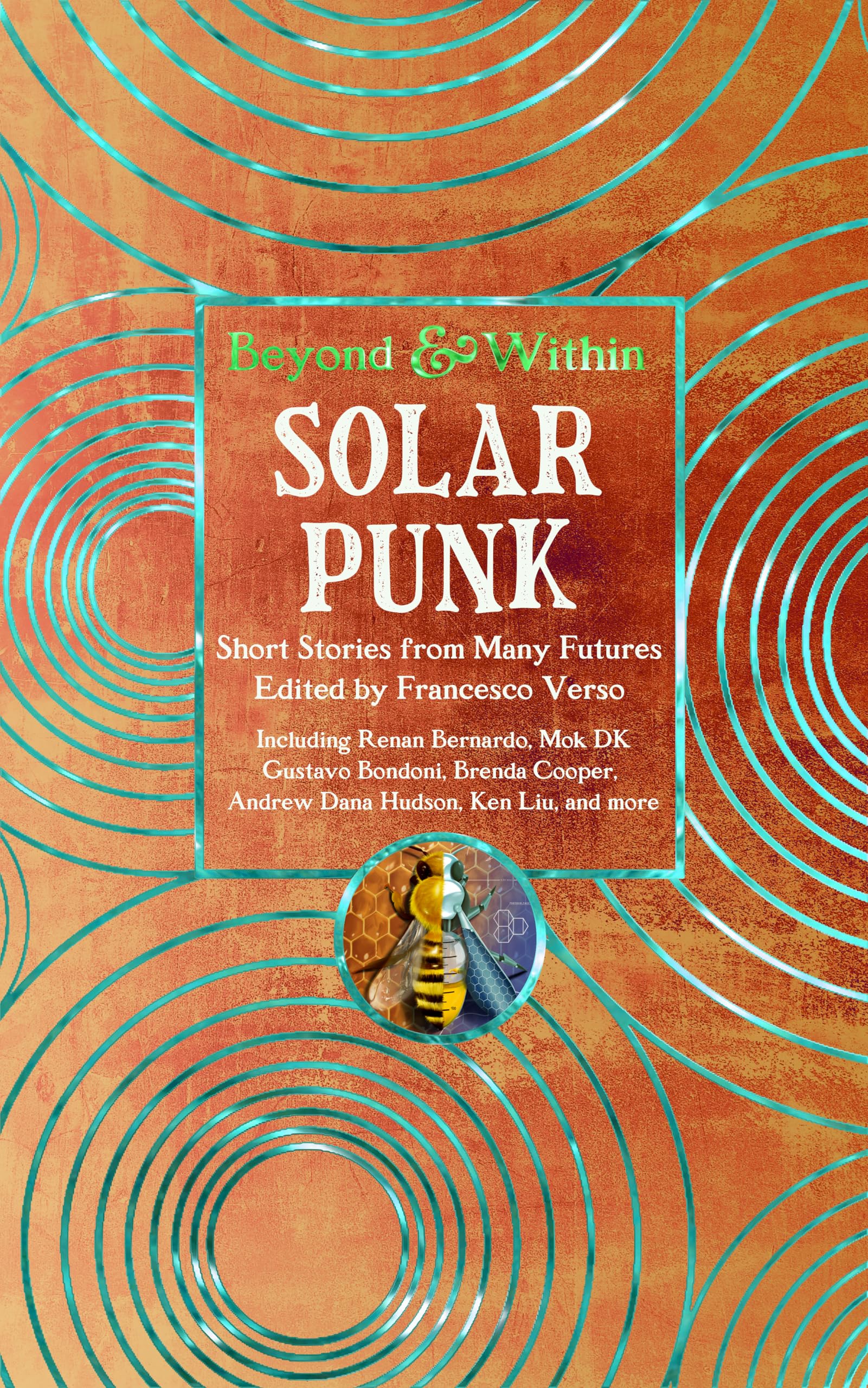 Solarpunk: Short Stories from Many Futures (Beyond and Within),New