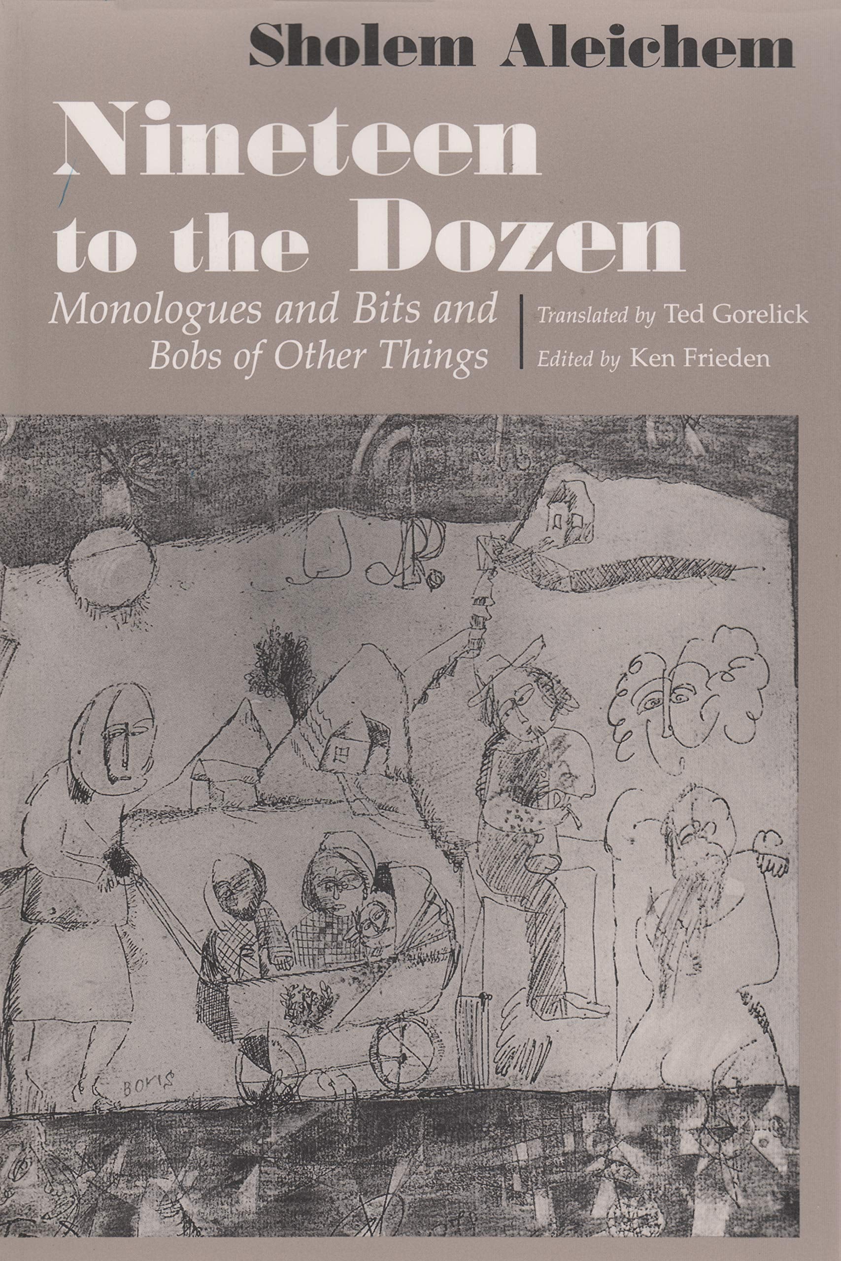 Nineteen To The Dozen: Monologues And Bits And Bobs Of Other Things (Judaic Traditions In Literature, Music And Art)