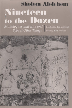 Nineteen To The Dozen: Monologues And Bits And Bobs Of Other Things (Judaic Traditions In Literature, Music And Art)