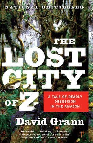 The Lost City of Z: A Tale of Deadly Obsession in the Amazon,New