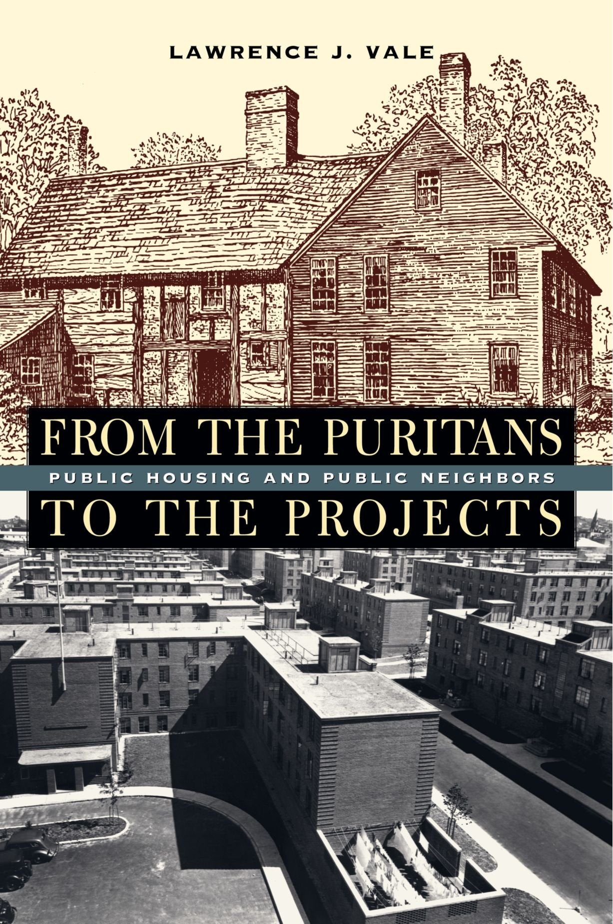 From the Puritans to the Projects: Public Housing and Public Neighbors,New