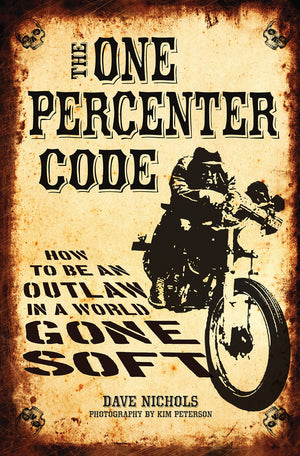 The One Percenter Code: How to Be an Outlaw in a World Gone Soft,Used