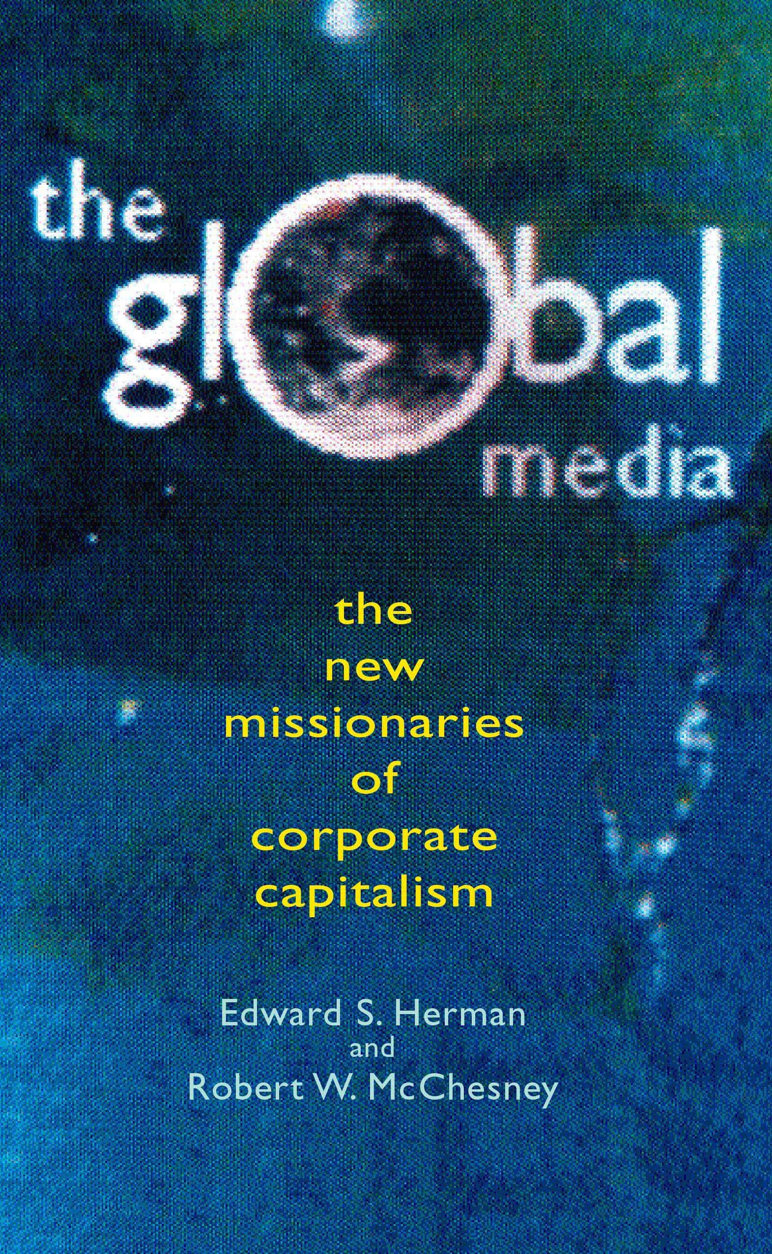 Global Media: The New Missionaries of Global Capitalism,Used