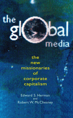 Global Media: The New Missionaries of Global Capitalism,Used