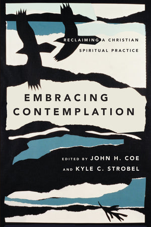 Embracing Contemplation: Reclaiming a Christian Spiritual Practice,Used