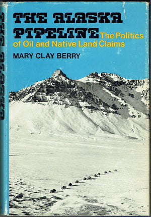 The Alaska pipeline: The politics of oil and native land claims,Used