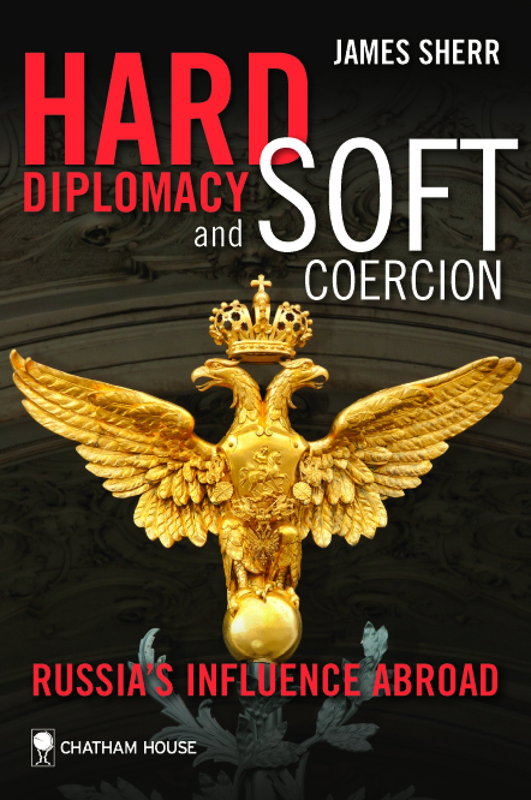 Hard Diplomacy and Soft Coercion: Russia's Influence Abroad,Used