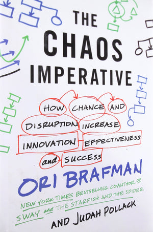 The Chaos Imperative: How Chance And Disruption Increase Innovation, Effectiveness, And Success,New
