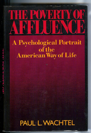 Poverty of Affluence: A Psychological Portrait of the American Way of Life,Used