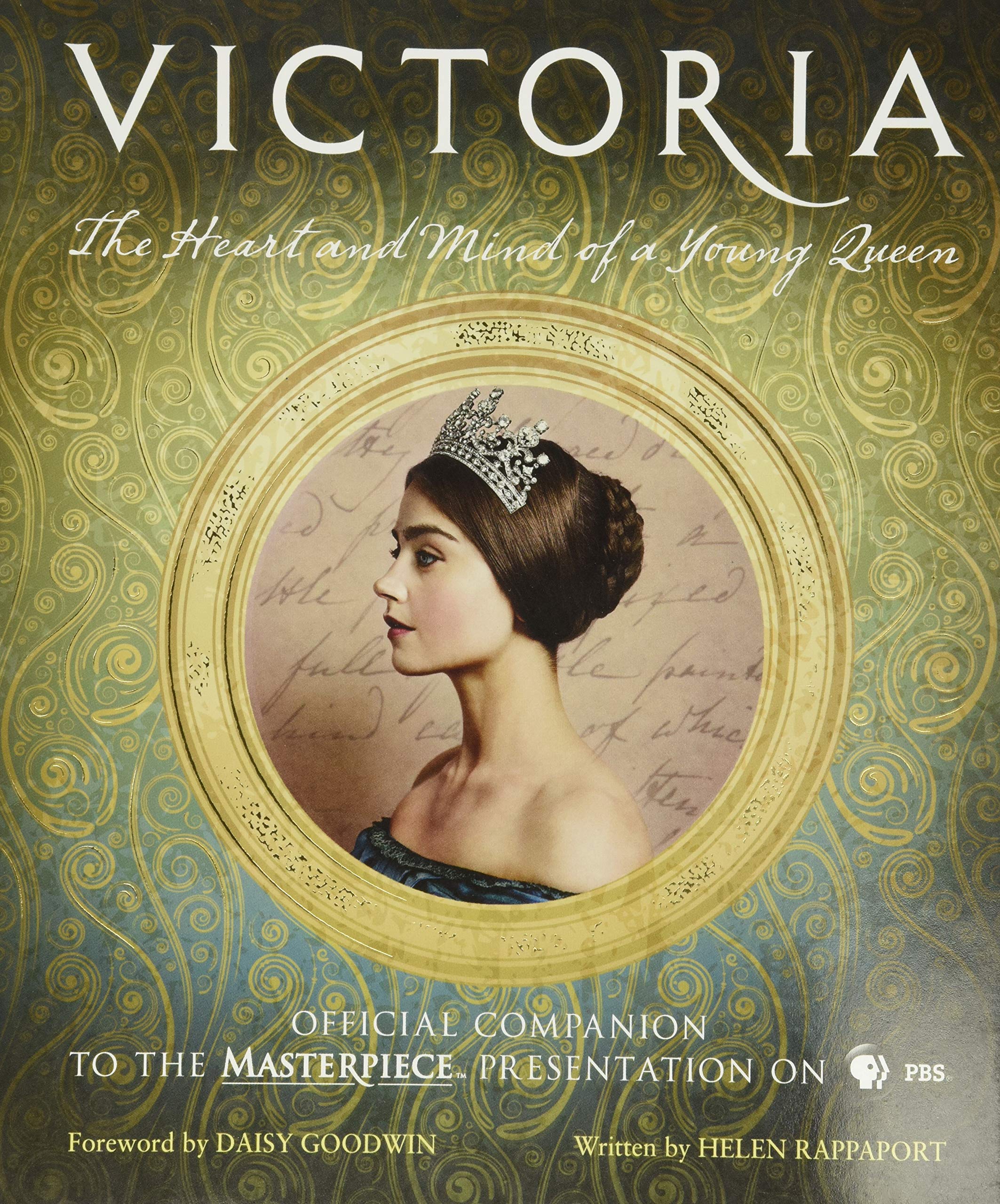 Victoria: The Heart And Mind Of A Young Queen: Official Companion To The Masterpiece Presentation On Pbs-used