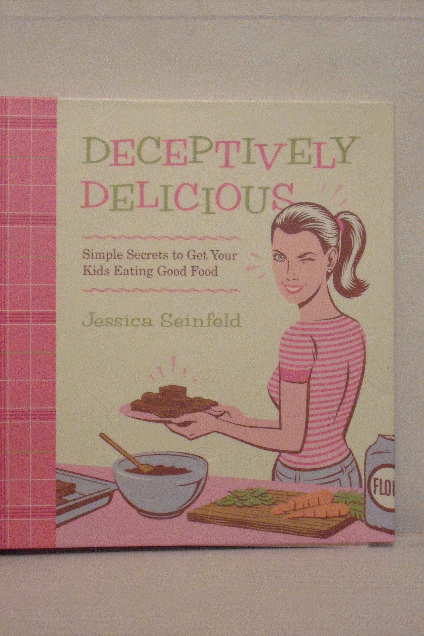 Deceptively Delicious: Simple Secrets To Get Your Kids Eating Good Food-used