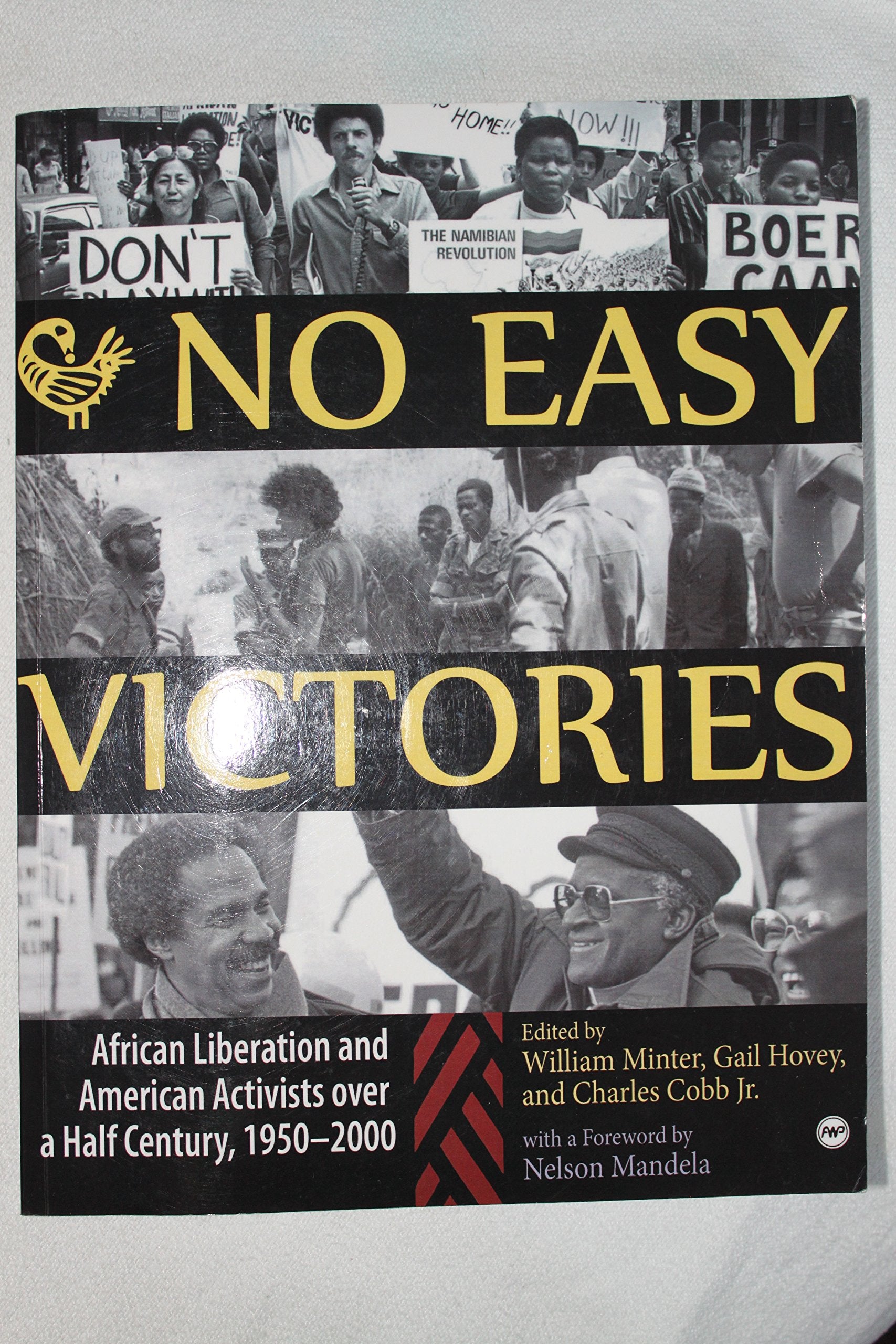 No Easy Victories: African Liberation and American Activists over a HalfCentury, 19502000,New