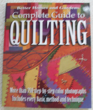 Better Homes And Gardens: Complete Guide To Quilting, More Than 750 Stepbystep Color Photographs-new
