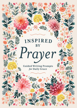 Inspired By Prayer: Guided Writing Prompts For Daily Grace
