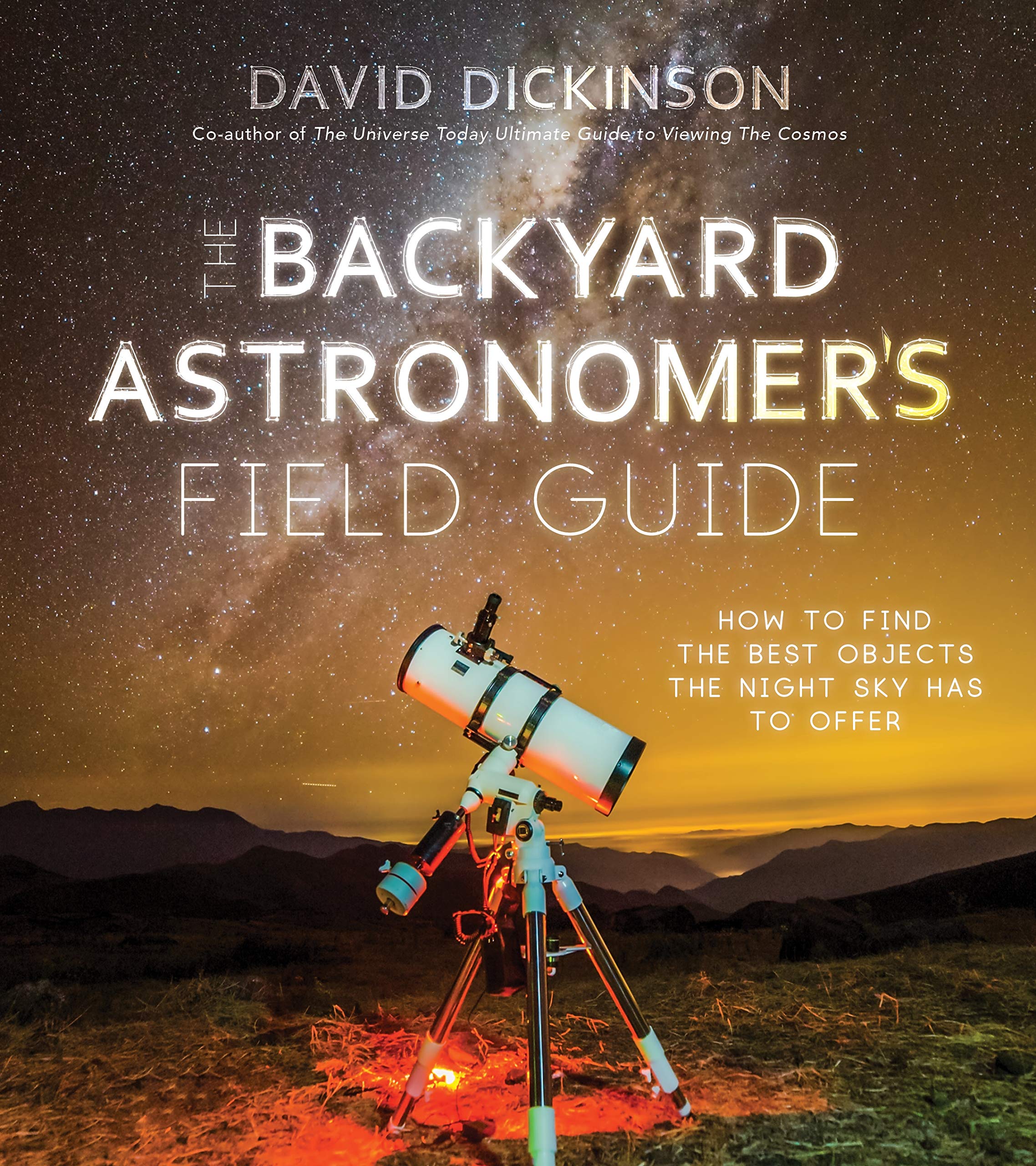 The Backyard Astronomers Field Guide: How to Find the Best Objects the Night Sky has to Offer,Used