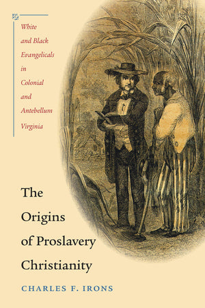 The Origins of Proslavery Christianity: White and Black Evangelicals in Colonial and Antebellum Virginia,Used