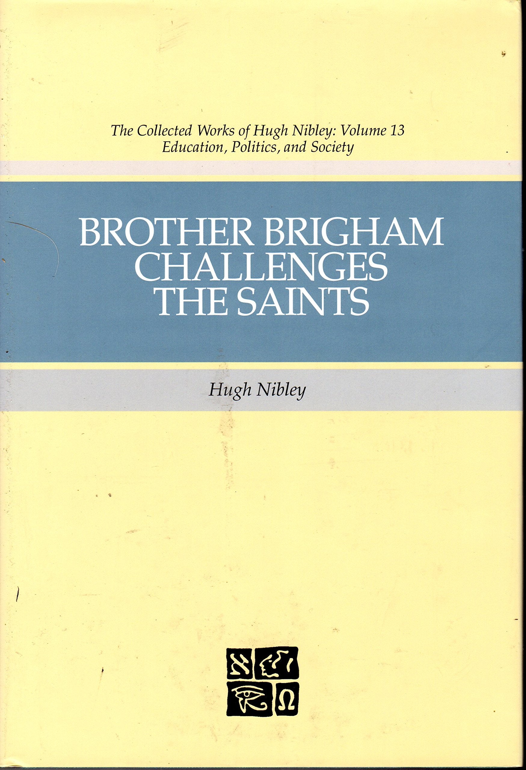 Brother Brigham Challenges The Saints (The Collected Works Of Hugh Nibley, Vol 13),Used