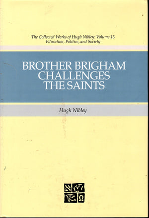 Brother Brigham Challenges The Saints (The Collected Works Of Hugh Nibley, Vol 13),Used