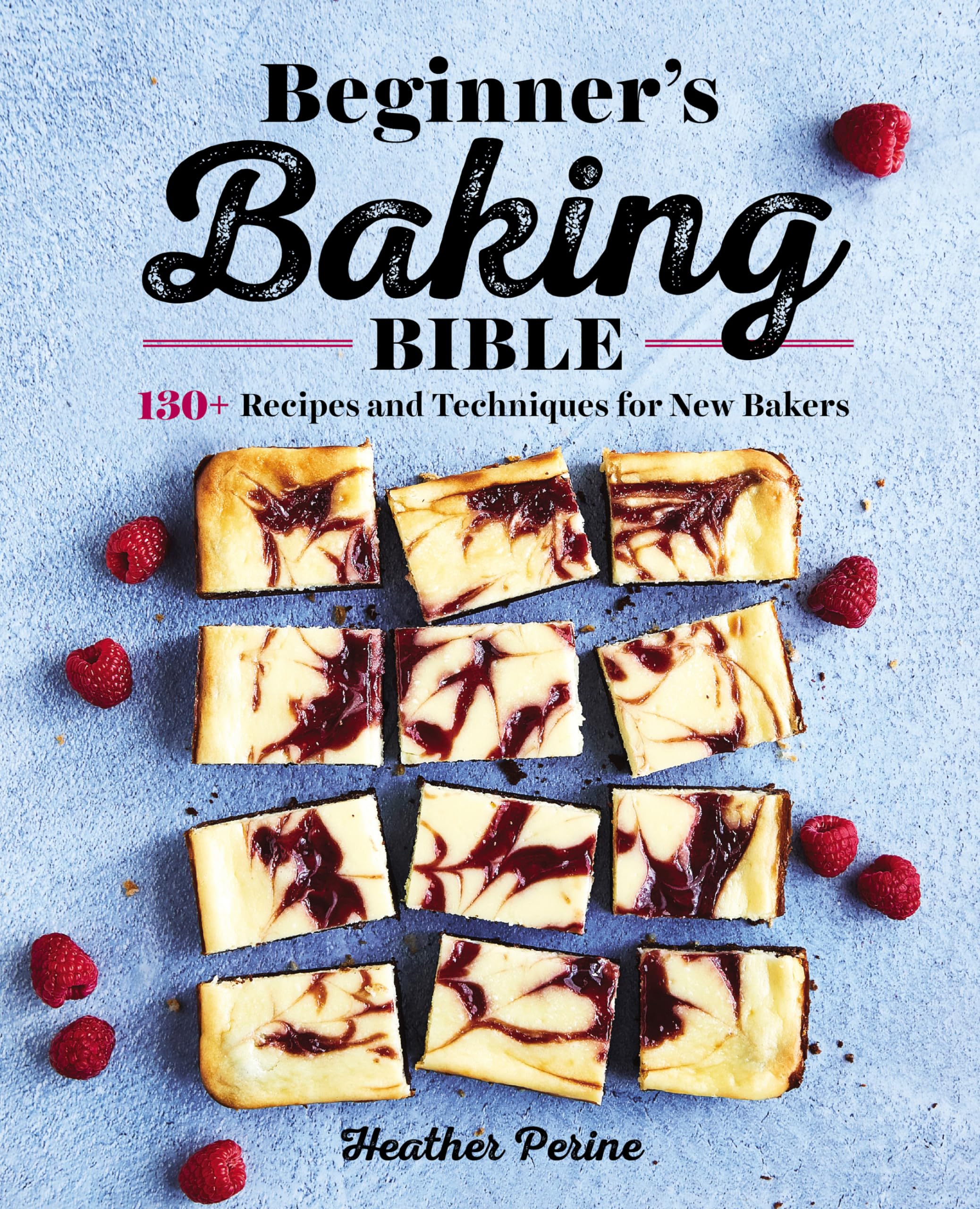 Beginner's Baking Bible: 130+ Recipes and Techniques for New Bakers,Used