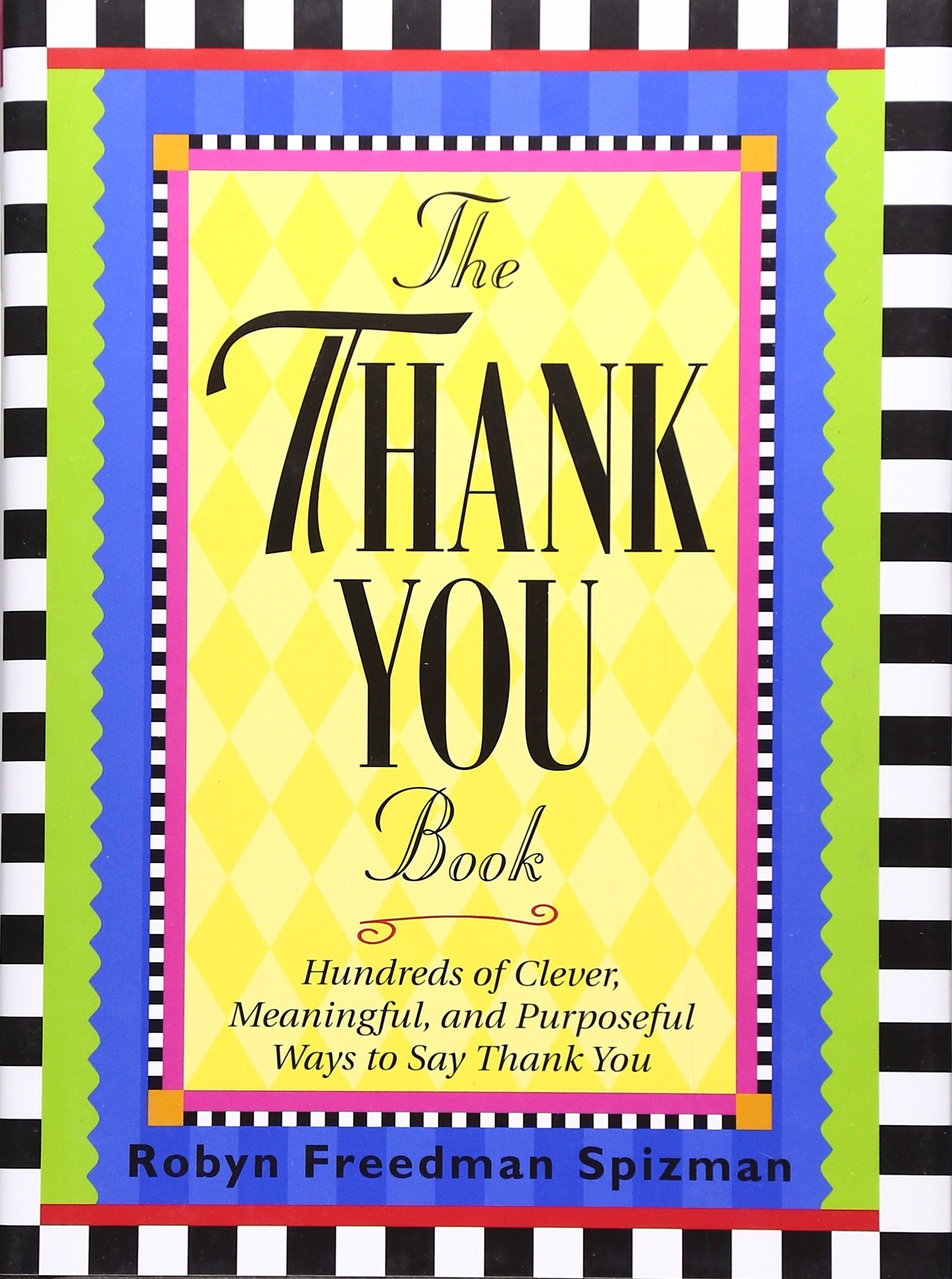 The Thank You Book: Hundreds of Clever, Meaningful, and Purposeful Ways to Say Thank You,Used