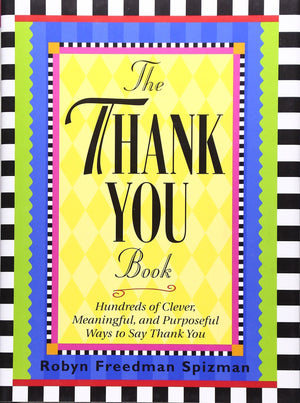 The Thank You Book: Hundreds of Clever, Meaningful, and Purposeful Ways to Say Thank You,Used