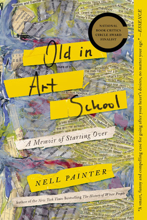 Old In Art School: A Memoir Of Starting Over