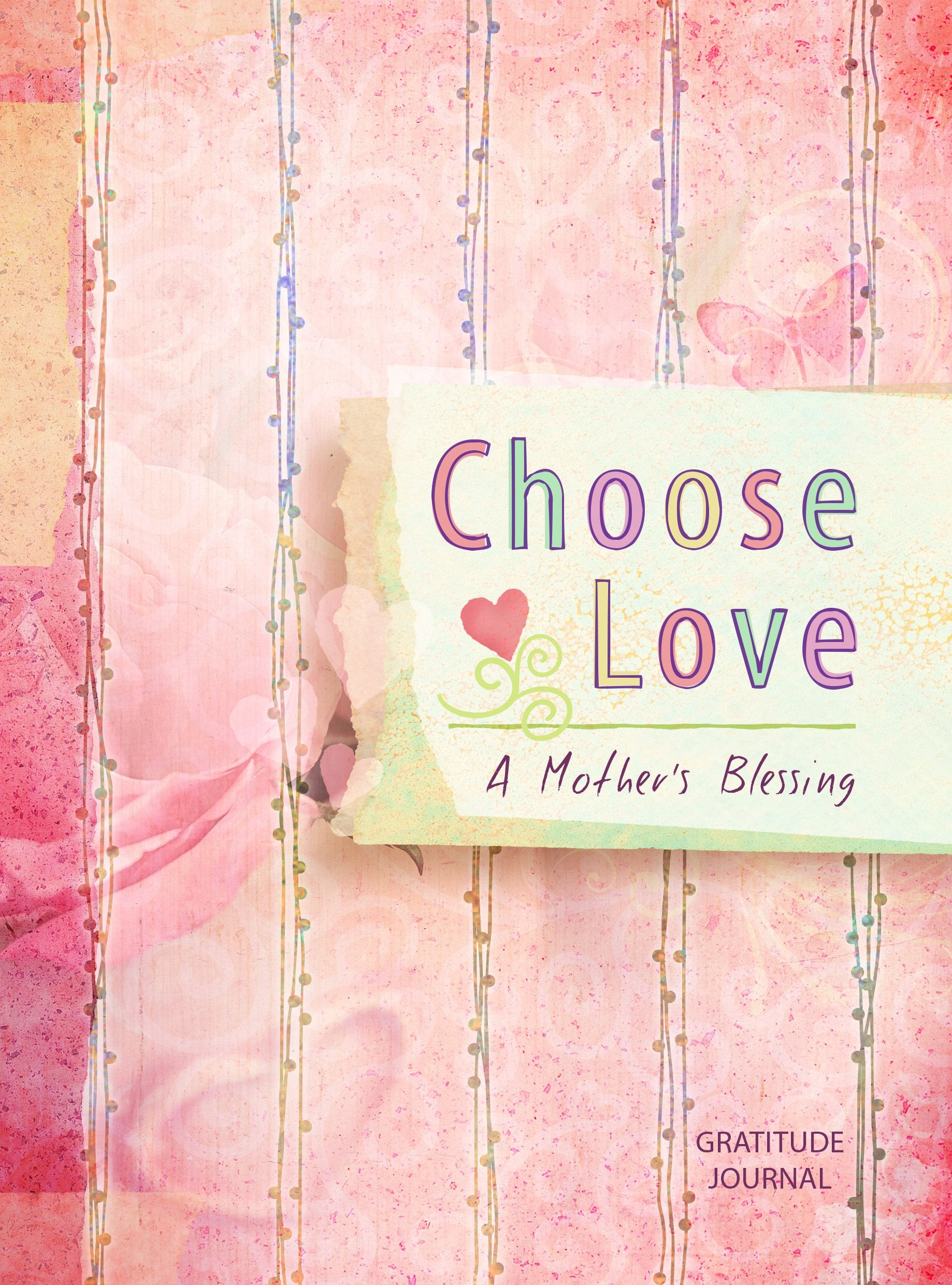 Choose Love: A Mother's Blessing: Gratitude Journal,Used