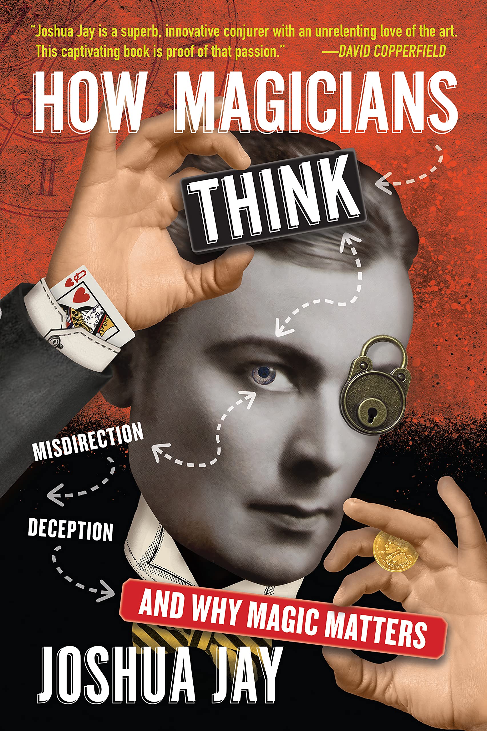 How Magicians Think: Misdirection, Deception, and Why Magic Matters,Used