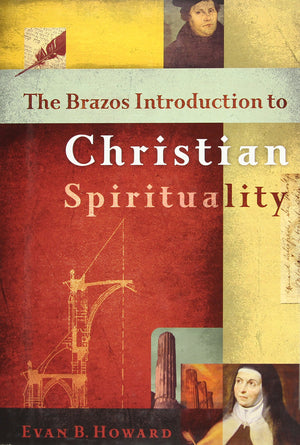 The Brazos Introduction to Christian Spirituality,Used