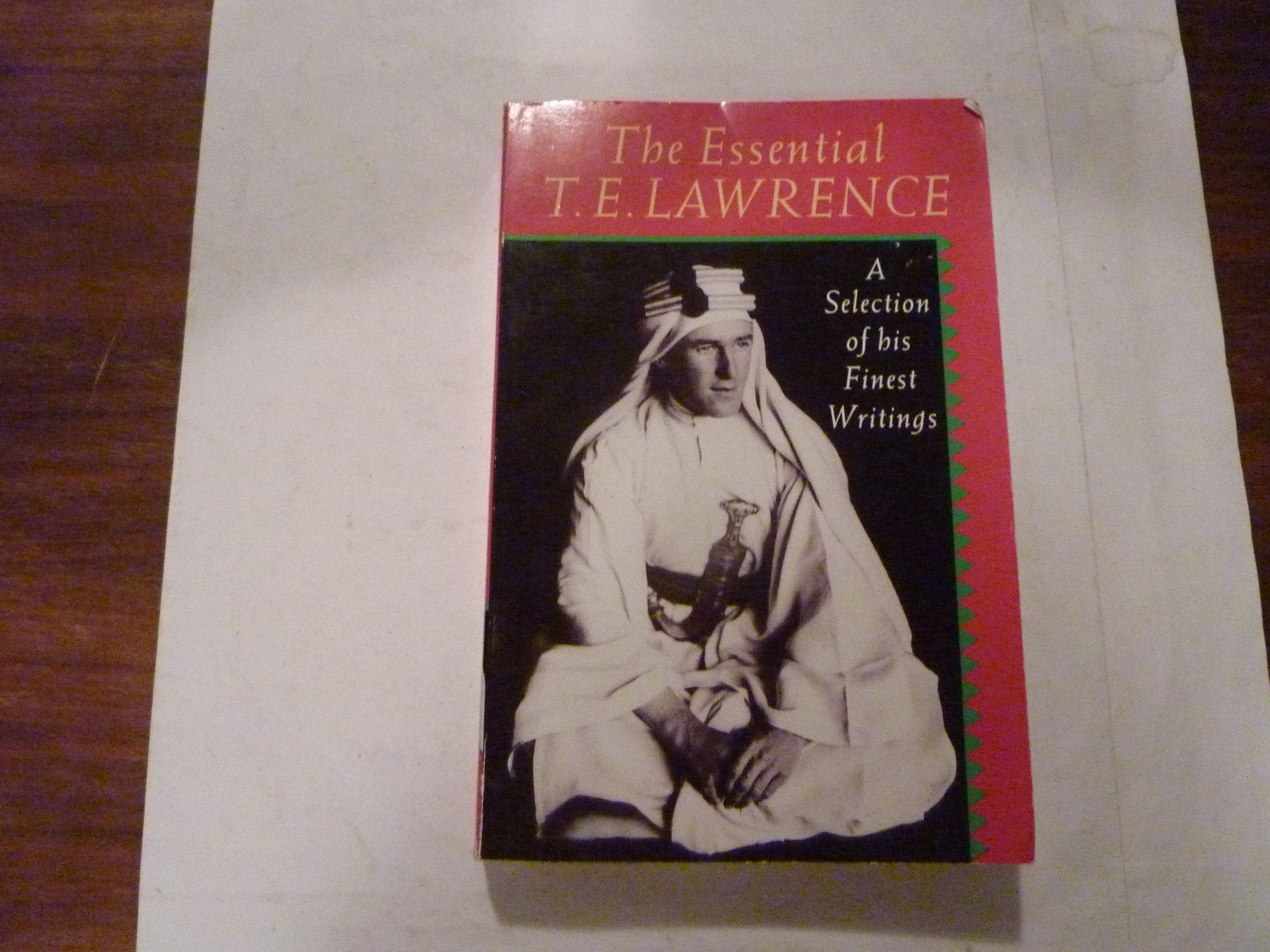 The Essential T.E. Lawrence: A Selection of his Finest Writings,Used