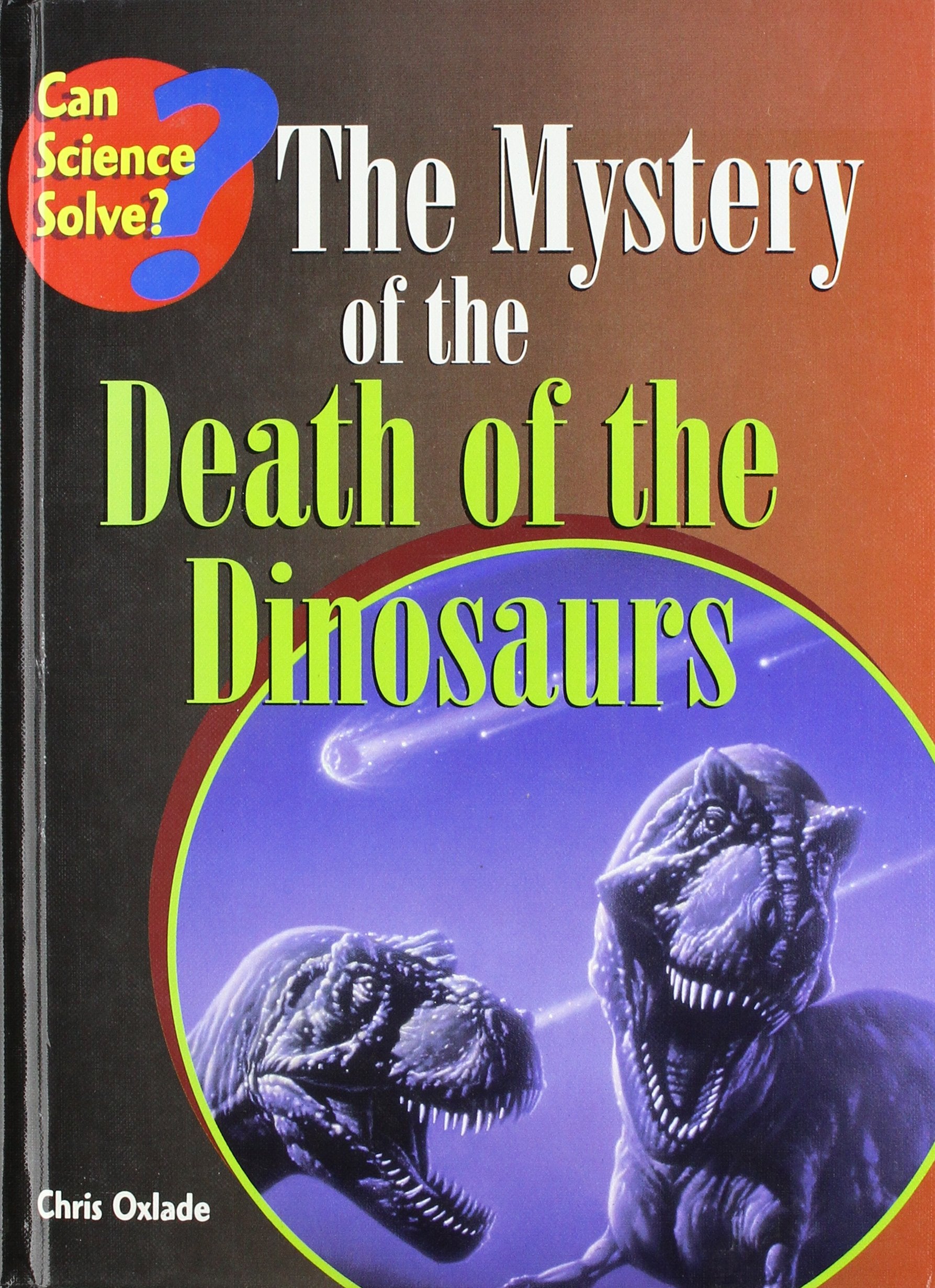 The Mystery of the Death of the Dinosaurs (Can Science Solve?),Used