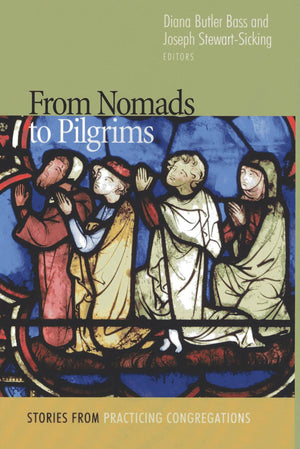 From Nomads to Pilgrims: Stories from Practicing Congregations,Used