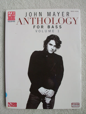 John Mayer Anthology for Bass  Volume 1 (Play It Like It Is Bass)
