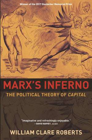 Marx'S Inferno: The Political Theory Of Capital-used