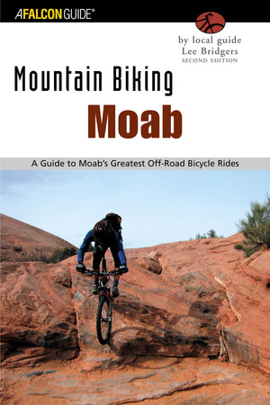 Mountain Biking Moab: A Guide To Moab's Greatest OffRoad Bicycle Rides (Regional Mountain Biking Series),New