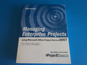 Managing Enterprise Projects using Microsoft Office Project Server 2007 Second Edition,Used