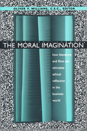 Moral Imagination: How Literature and Films Can Stimulate Ethical Reflection in the Business World (John W. Houck Notre Dame Ser,Used