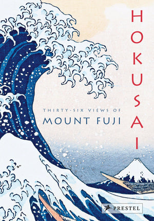 Hokusai: ThirtySix Views of Mount Fuji,New