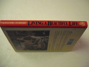 Living A Beautiful Life: Five Hundred Ways To Add Elegance, Order, Beauty, And Joy To Every Day Of Your Life