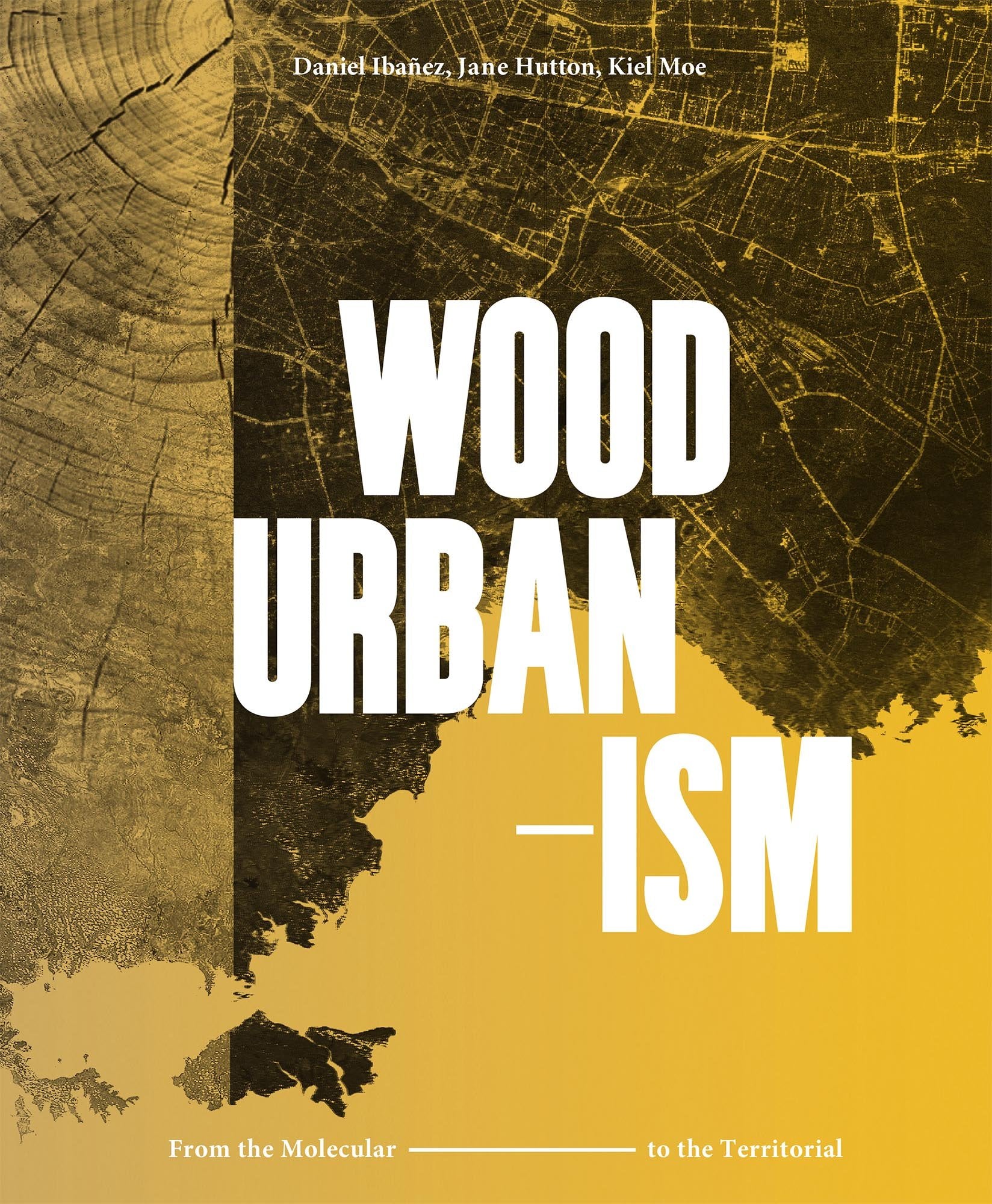 Wood Urbanism: From the Molecular to the Territorial,Used