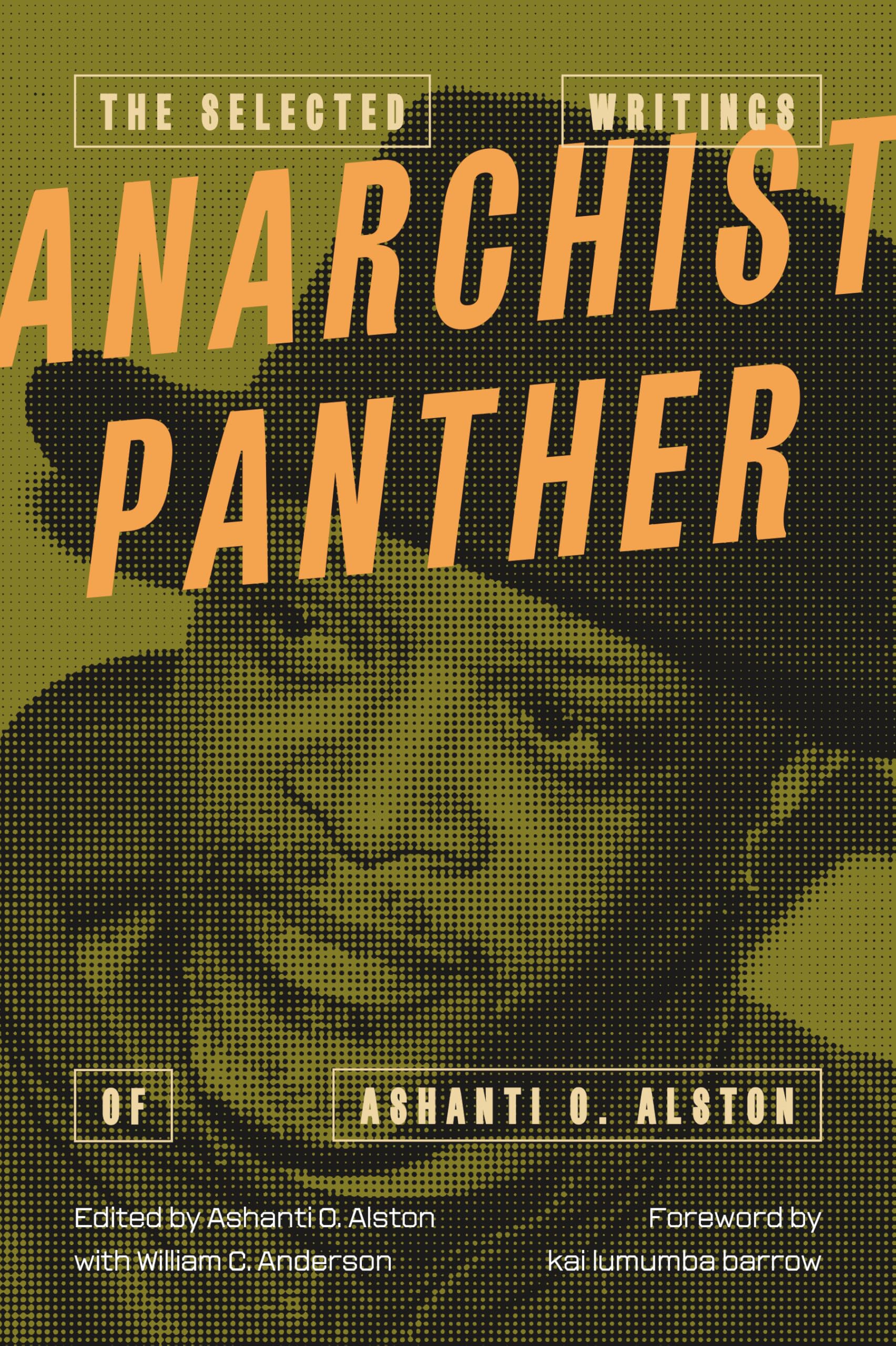 Anarchist Panther: The Selected Writings Of Ashanti O. Alston