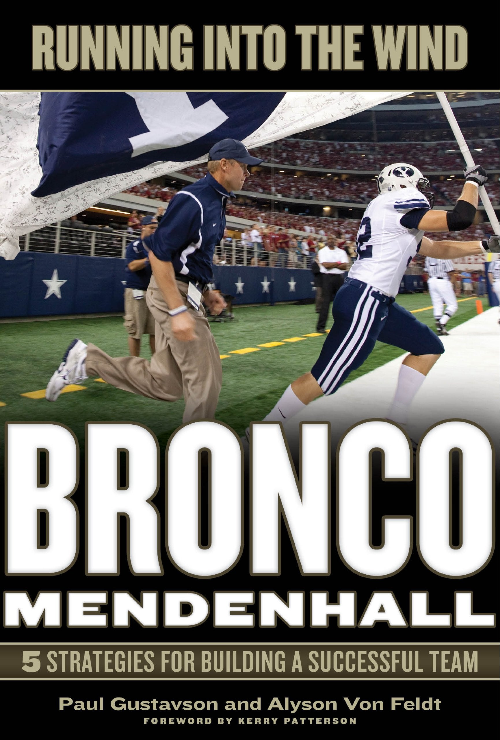 Running Into The Wind: Bronco Mendenhall: 5 Strategies For Building A Successful Team,New