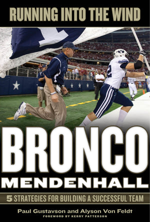 Running Into The Wind: Bronco Mendenhall: 5 Strategies For Building A Successful Team,New
